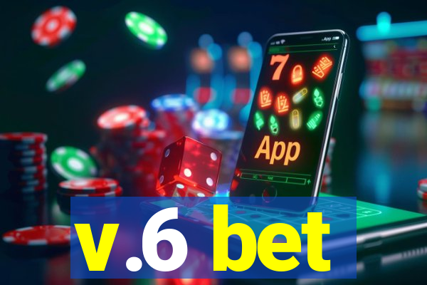 v.6 bet